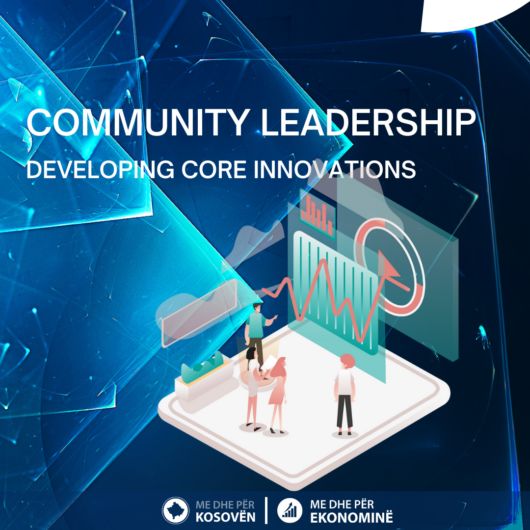 Kampanja Sensibilizuese “Lidershipi i Komunitetit – Zhvillimi i Inovacioneve Themelore” (ENG: Awareness Campaign – Community Leadership – Developing Core Innovations)
