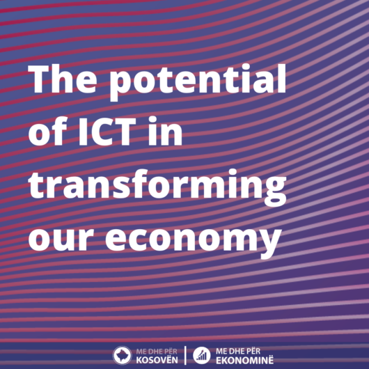 Kampanja Sensibilizuese “Potenciali i TIK-ut në transformimin e ekonomisë sonë” (ENG: Awareness Campaign – The potential of ICT in transforming our economy)