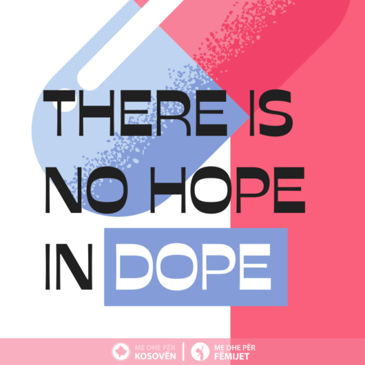 Kampanja Sensibilizuese “Nuk ka asnjë shpresë në drogë” (ENG: Awareness Campaign – There is no hope in dope)